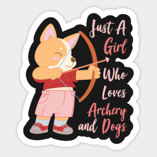 Just A Girl Who Loves Archery and Dogs Gift design Sticker